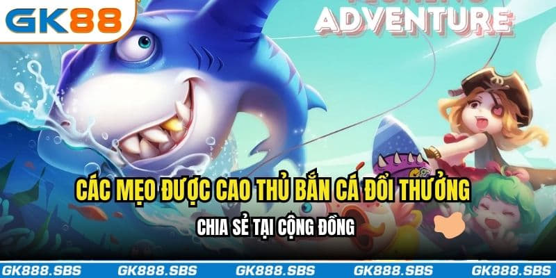 Các mẹo được cao thủ chia sẻ tại cộng đồng