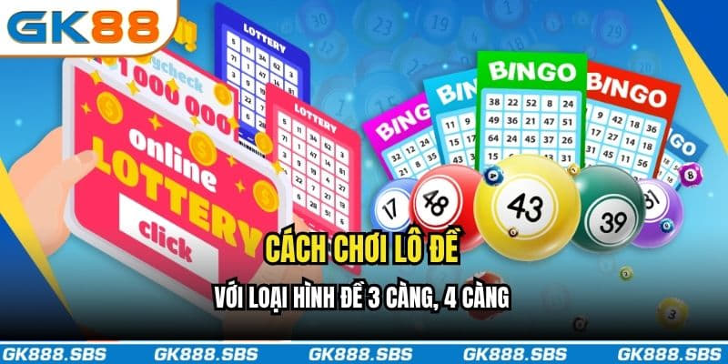 Cách chơi lô đề với loại hình đề 3 càng, 4 càng