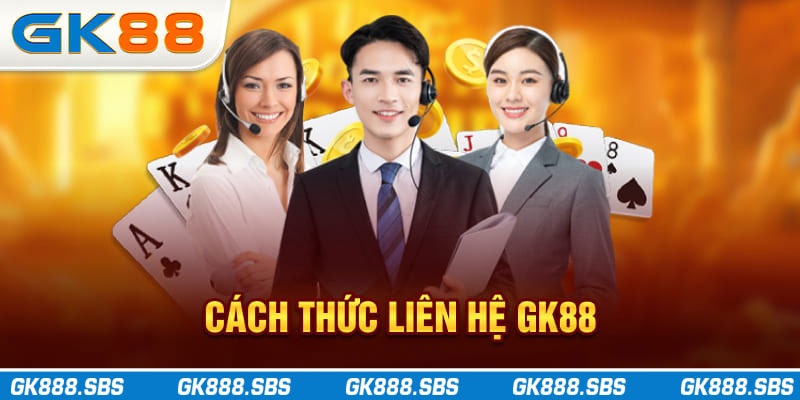 Cách thức liên hệ GK88