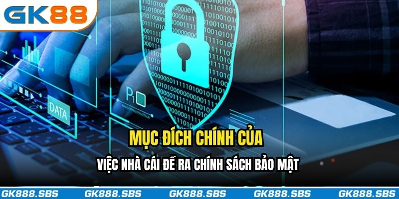 Mục đích chính của việc nhà cái đề ra chính sách bảo mật