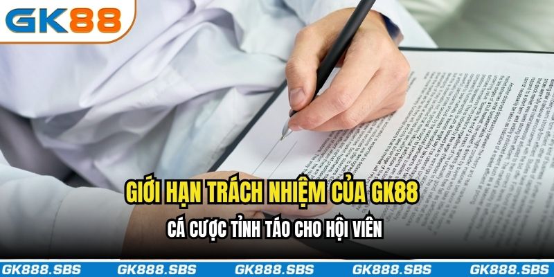 Giới hạn trách nhiệm của GK88
