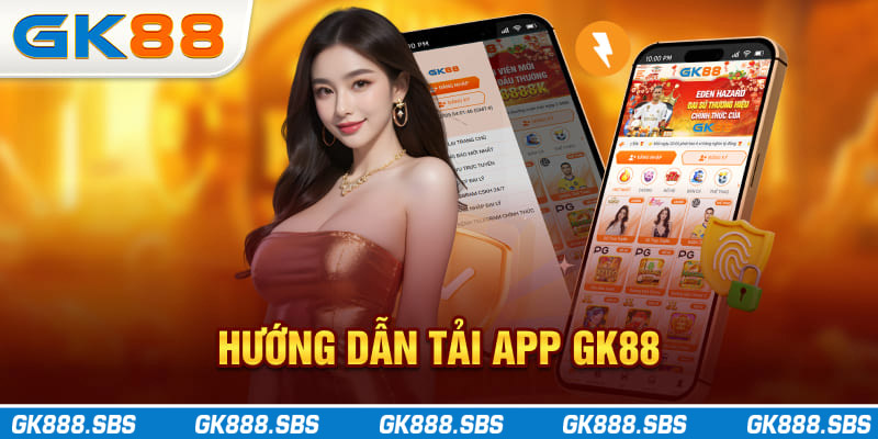 Hướng Dẫn Tải App GK88