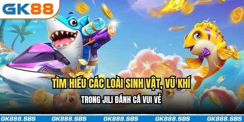Tìm hiểu các loài sinh vật, vũ khí