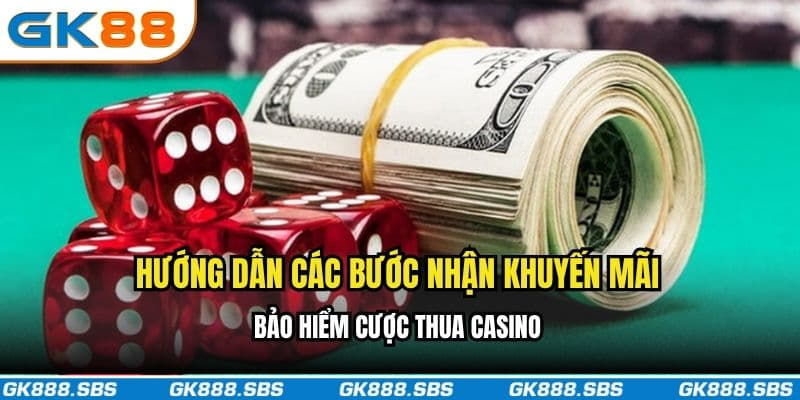 Hướng dẫn các bước nhận khuyến mãi bảo hiểm cược thua casino