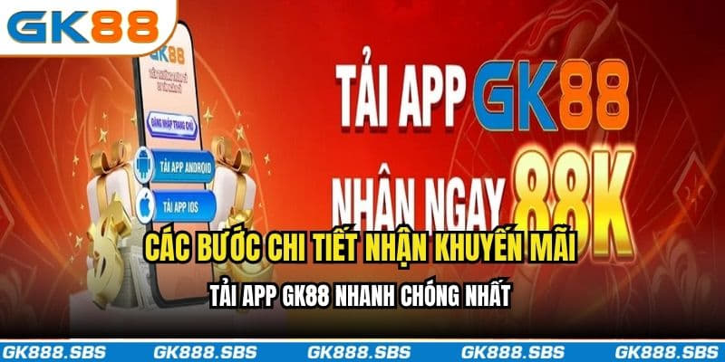 Các bước chi tiết nhận khuyến mãi tải app GK88 nhanh chóng nhất