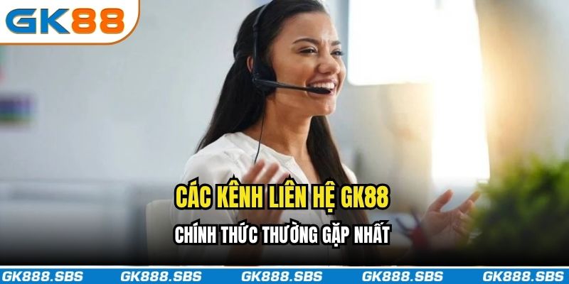 Các kênh liên hệ GK88 chính thức thường gặp nhất