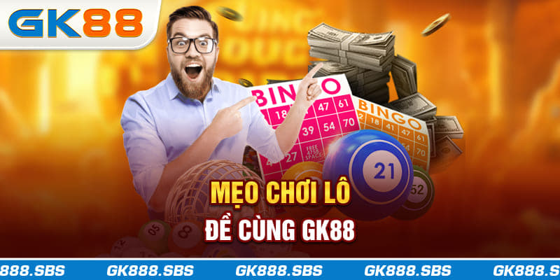 Mẹo Chơi Lô Đề Tại GK88