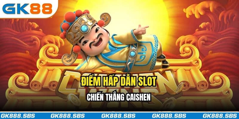 Điểm hấp dẫn slot chiến thắng Caishen
