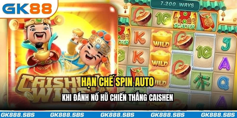 Hạn chế spin auto khi đánh nổ hũ chiến thắng Caishen
