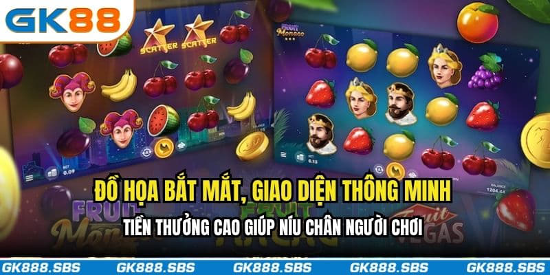 Đồ họa bắt mắt, giao diện thông minh, tiền thưởng cao giúp níu chân người chơi