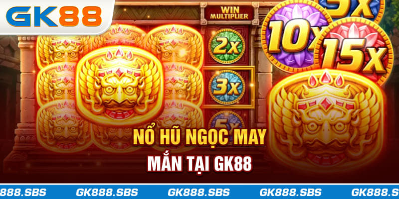 Nổ Hũ Ngọc May Mắn tại GK88