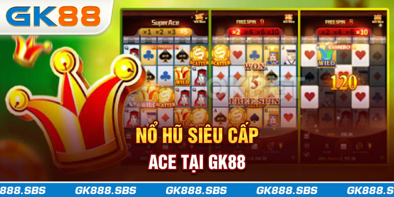 Nổ Hũ Siêu Cấp ACE tại nhà cái GK88