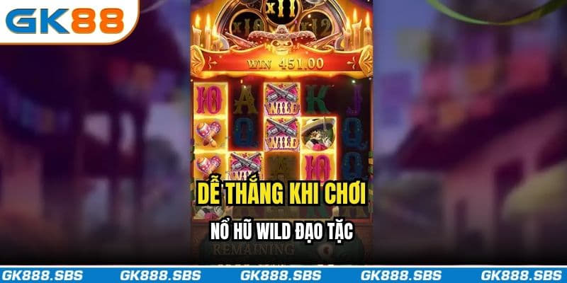 Dễ thắng khi chơi nổ hũ Wild đạo tặc