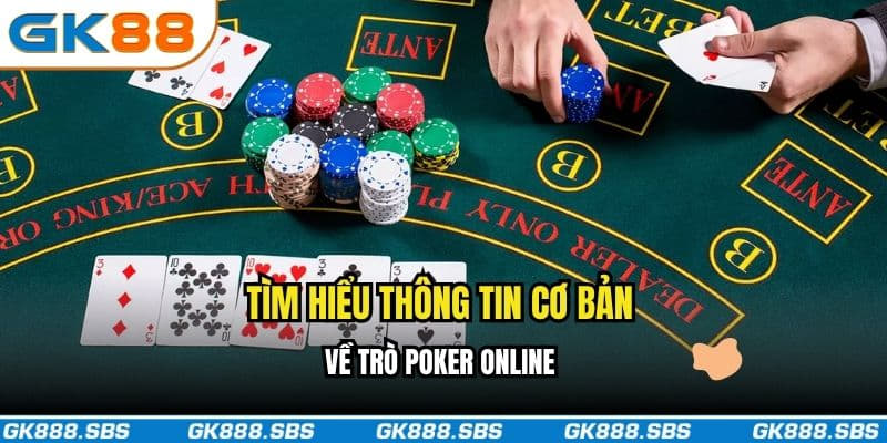 Tìm hiểu thông tin cơ bản về trò Poker online