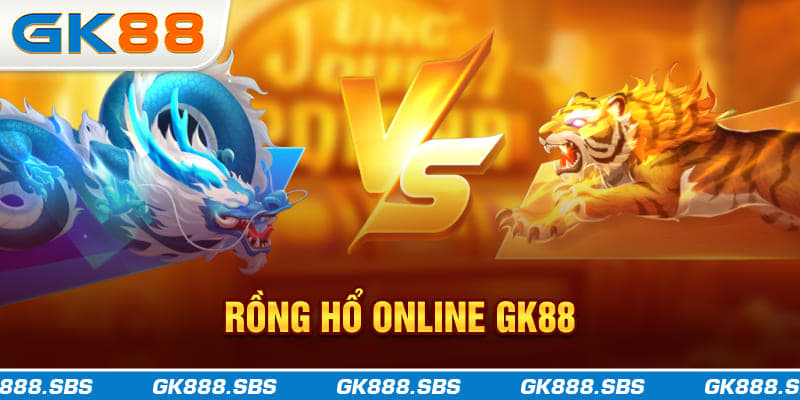 Rồng Hổ Online GK88
