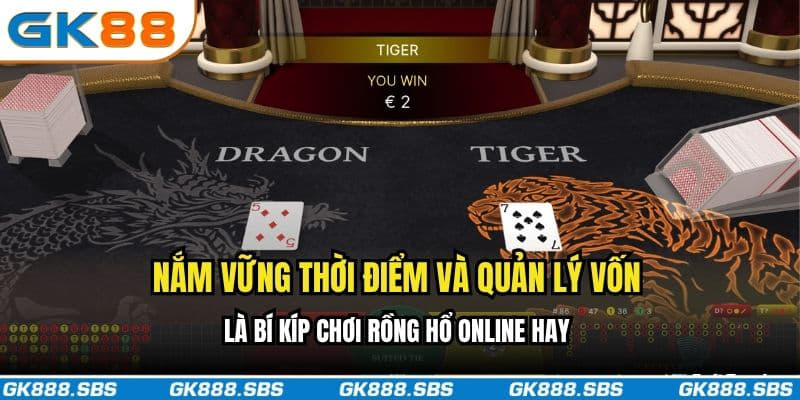 Nắm vững thời điểm và quản lý vốn là bí kíp chơi Rồng Hổ online hay