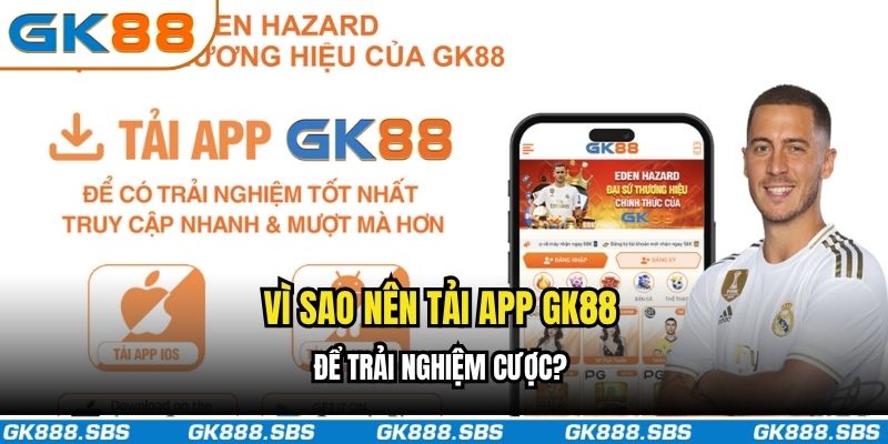 Vì sao nên tải app GK88 để trải nghiệm cược?
