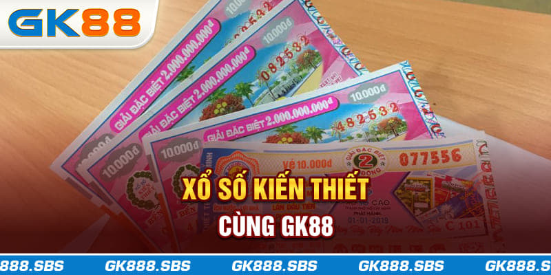 Xổ Số Kiến Thiết GK88