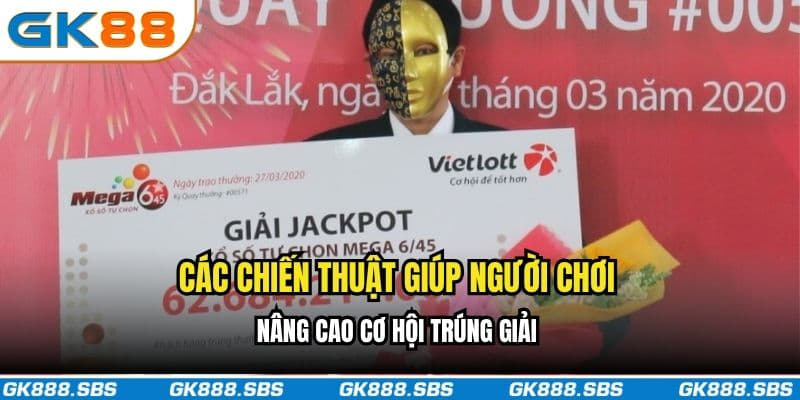 Các chiến thuật giúp người chơi nâng cao cơ hội trúng giải
