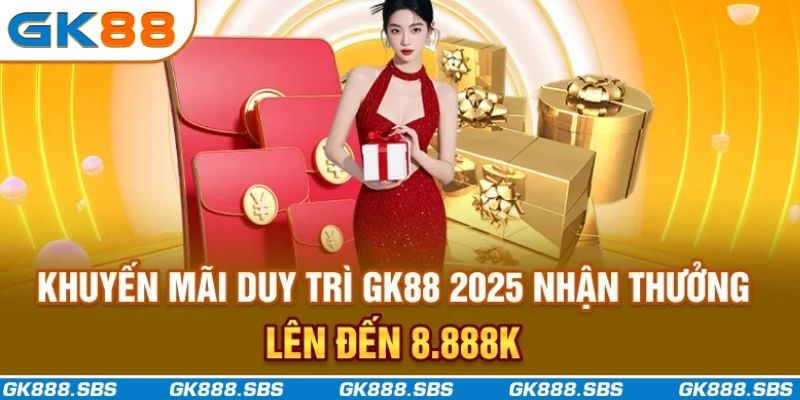 Khuyến Mãi Duy Trì GK88