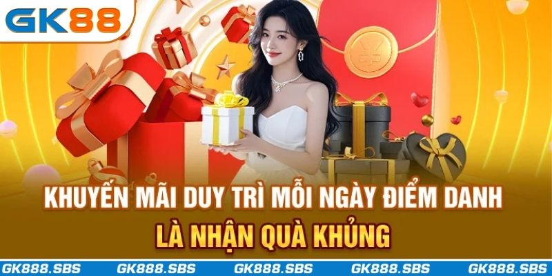 Khuyến mãi duy trì mỗi ngày điểm danh là nhận quà khủng