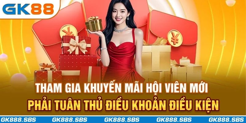 Tham gia khuyến mãi hội viên mới phải tuân thủ điều khoản điều kiện