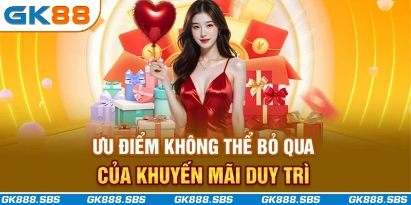 Ưu điểm không thể bỏ qua của khuyến mãi duy trì