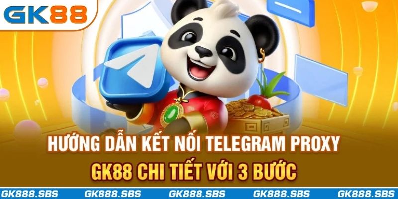 Hướng dẫn kết nối Telegram proxy GK88 chi tiết với 3 bước