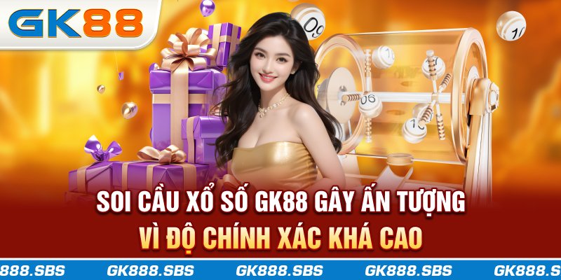 Soi cầu xổ số GK88 gây ấn tượng vì độ chính xác khá cao